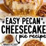 Pinterest recipe graphic featuring a caramel-drizzled slice and a whole Pecan Cheesecake Pie. Text reads “Easy Pecan Cheesecake Pie Recipe” with an ingredient list and “Find more recipes at thebestblogrecipes.com.”