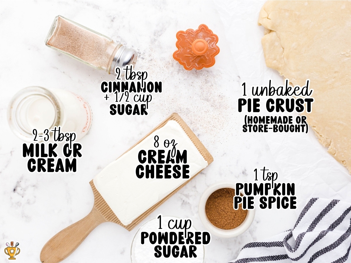 Overhead ingredient display for Pie Crust Chips with Cinnamon Dip labeled 2 to 3 tablespoons milk or cream, 2 tablespoons cinnamon plus ½ cup sugar, 8 ounces cream cheese, 1 cup powdered sugar, 1 teaspoon pumpkin pie spice, and 1 unbaked homemade or store-bought pie crust.