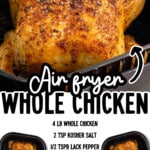 Air Fryer Whole Chicken recipe graphic featuring a seasoned whole chicken in the air fryer with ingredient text: 4 lb whole chicken, 2 tsp kosher salt, ½ tsp black pepper, ½ tsp garlic powder, ½ tsp onion powder, ½ tsp seasoned salt, ½ tsp smoked paprika, and 1 to 2 tbsp olive oil.