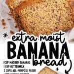 Sliced loaf of extra moist banana bread on parchment paper, with two slices plated next to a whole banana, ingredient list for buttermilk banana bread with banana extract